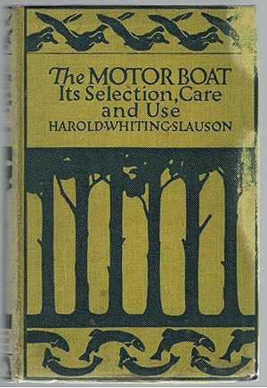 The Motor Boat : Its Selection, Care and Use.