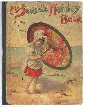 My Seaside Holiday Book. Stories & Pictures.