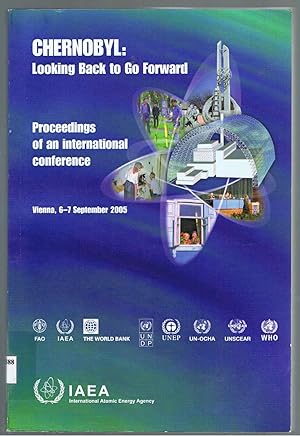 Chernobyl: Looking Back to Go Forward. Proceedings of an International Conference Held in Vienna, 6-7 September 2005.