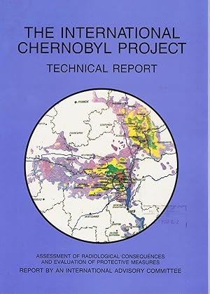 Image for The International Chernobyl Project: Technical Report Assessment of Radiological Consequences and Evaluation of Protective Measures The International Chernobyl Project: Technical Report Assessment of Radiological Consequences and Evaluation of Protective Measures