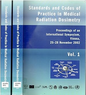Image for Standards and Codes of Practice in Medical Radiation Dosimetry. Proceedings of an International Symposium, Vienna, Austria, 25-28 November 2002. 2 volumes. Standards and Codes of Practice in Medical Radiation Dosimetry. Proceedings of an International Symposium, Vienna, Austria, 25-28 November 2002. 2 volumes.