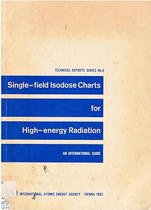 Image for Single-field Isodose Charts for High-Energy Radiation. An International Guide. Single-field Isodose Charts for High-Energy Radiation. An International Guide.