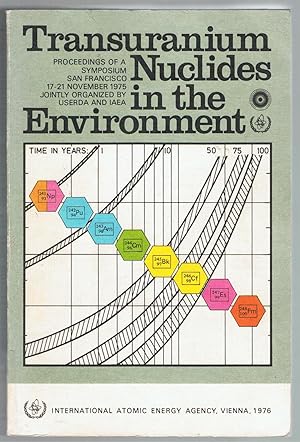 Image for Transuranium Nuclides in the Environment: Proceedings of the Symposium on Transuranium Nuclides in the Environment. Transuranium Nuclides in the Environment: Proceedings of the Symposium on Transuranium Nuclides in the Environment.