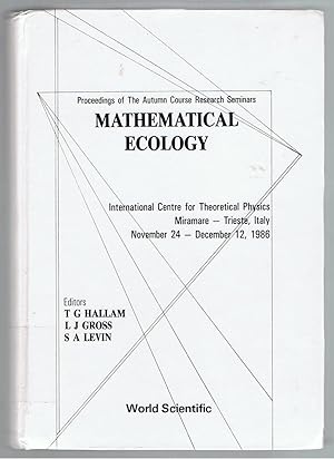 Image for Mathematical Ecology: Proceedings of the Autumn Course Research Seminars International Centre for Theoretical Physics. Trieste, Italy 1986. Mathematical Ecology: Proceedings of the Autumn Course Research Seminars International Centre for Theoretical Physics. Trieste, Italy 1986.