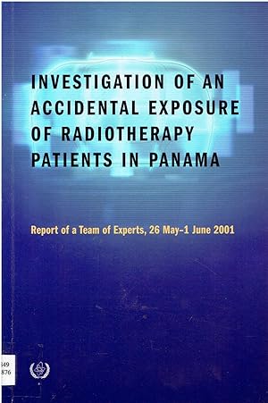 Investigation of an Accidental Exposure of Radiotherapy Patients in Panama: Report of a Team of Experts, 26 May-1 June 2001.