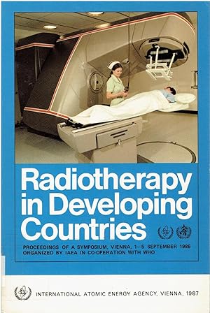 Radiotherapy in Developing Countries. Proceedings of a Symposium, Vienna 1. - 5. September 1986.
