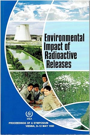 Environmental Impact of Radioactive Releases: Proceedings of an International Symposium on Environmental Impact of Radioactive Releases Organized by the International Atomic Energy Agency, Vienna 1995.