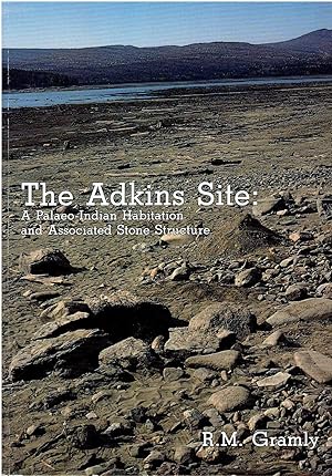 The Adkins Site: A Palaeo-Indian Habitation and Associated Stone Structure (Persimmon Press Monographs in Archaeology)