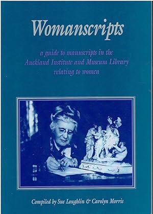 Image for Womanscripts: A guide to manuscripts in the Auckland Institute and Museum Library relating to women (Bulletin of the Auckland Institute and Museum 15, Februaray 1995) Womanscripts: A guide to manuscripts in the Auckland Institute and Museum Library relating to women (Bulletin of the Auckland Institute and Museum 15, Februaray 1995)