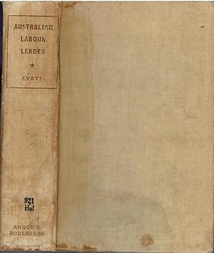 Australian Labour Leader. The Story of William A. Holman and the Labour Movement