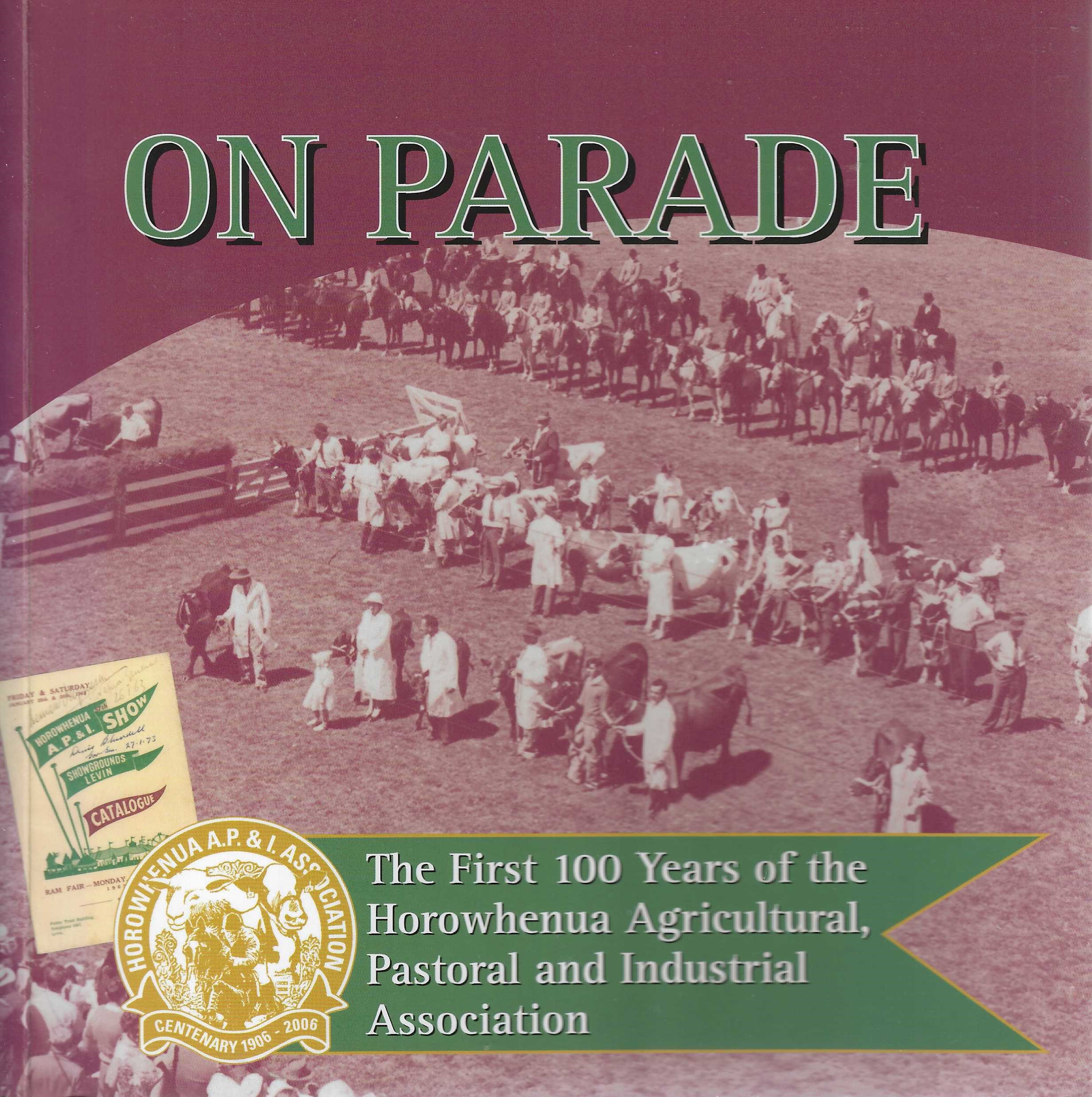 Image for On Parade. The First 100 Years of the Horowhenua Agricultural, Pastoral and Industrial Association.