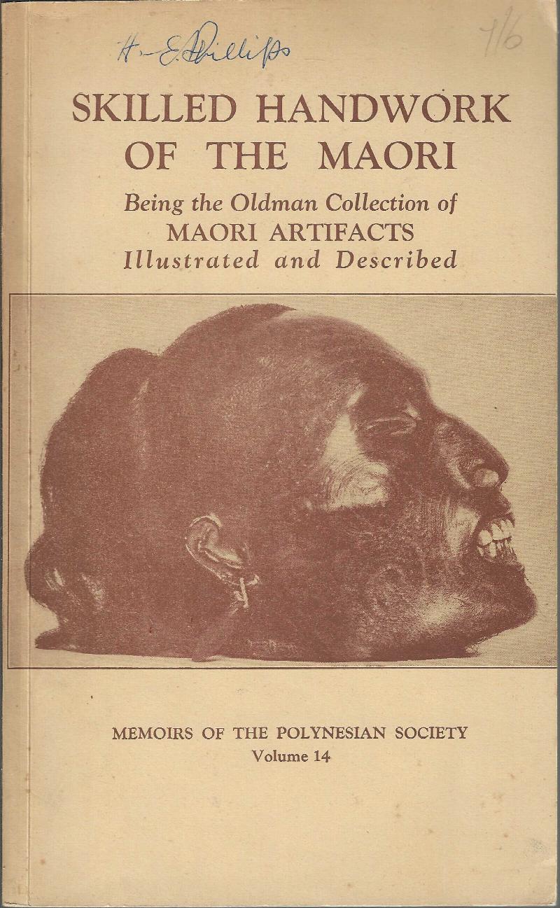 Image for Skilled Handwork of the Maori: Being the Oldman Collection of Maori Artifacts illustrated and described. Memoirs of the Polynesian Society Volume 14.