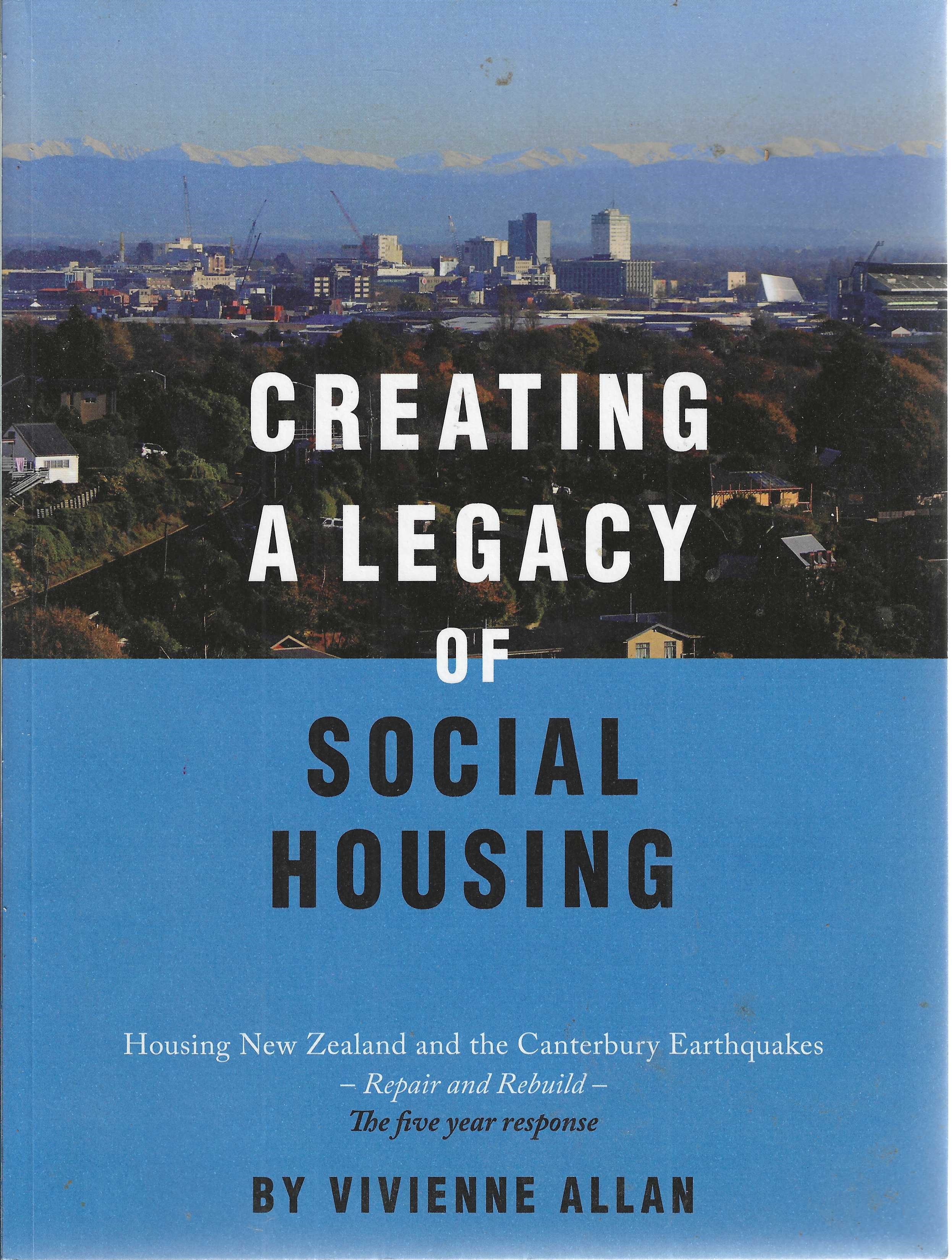 Creating a legacy of social housing. Housing New Zealand and the