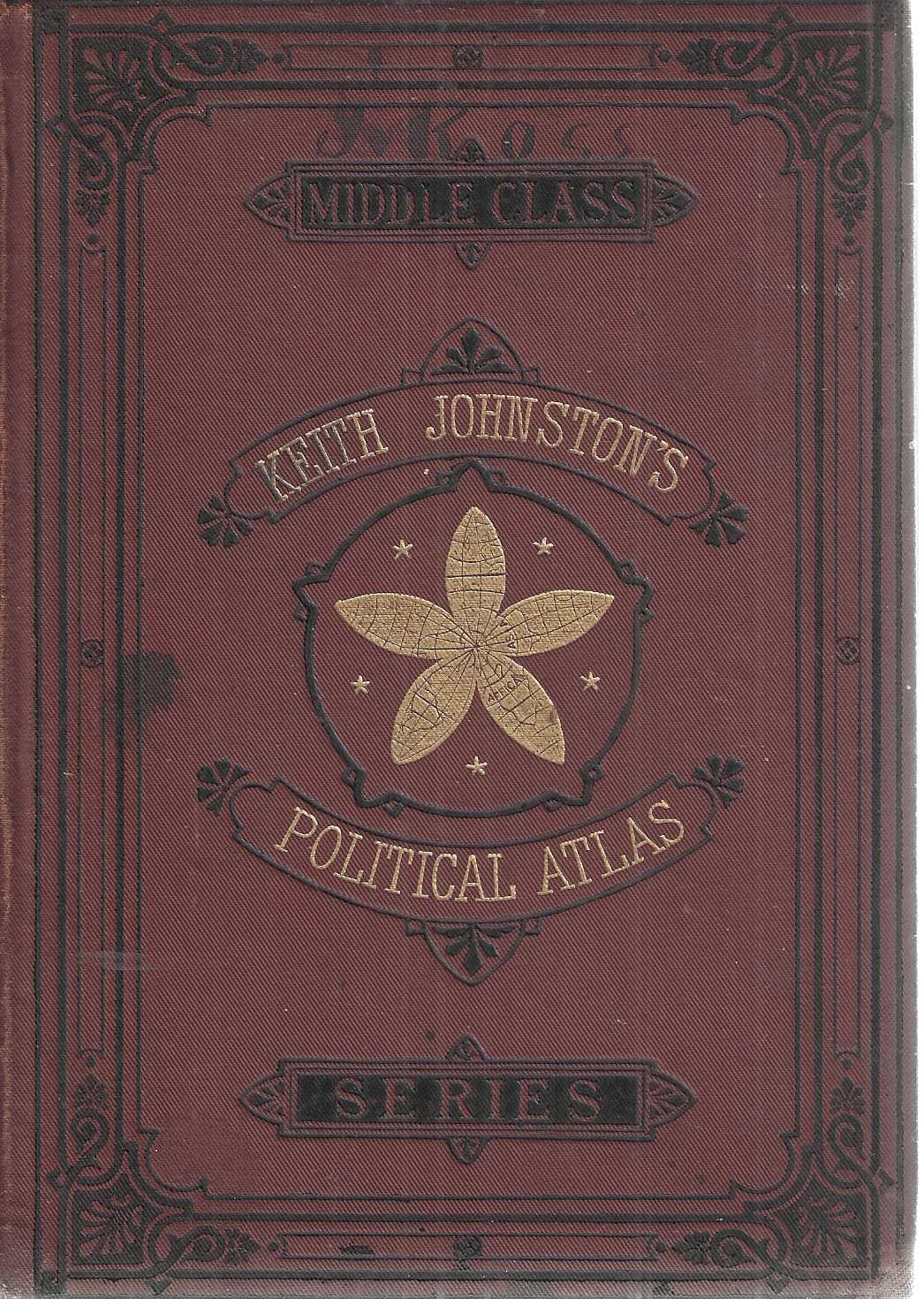 The Half-Crown Atlas of General Geography [Front cover title: Keith Johnston's Political Atlas]