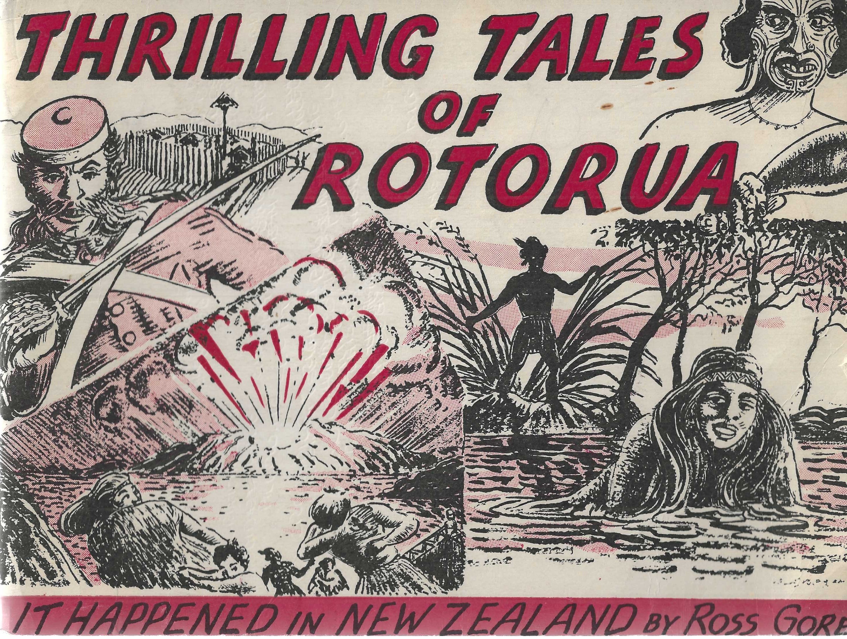 Thrilling tales of Rotorua: selected from the newspaper feature 'It happened in New Zealand'