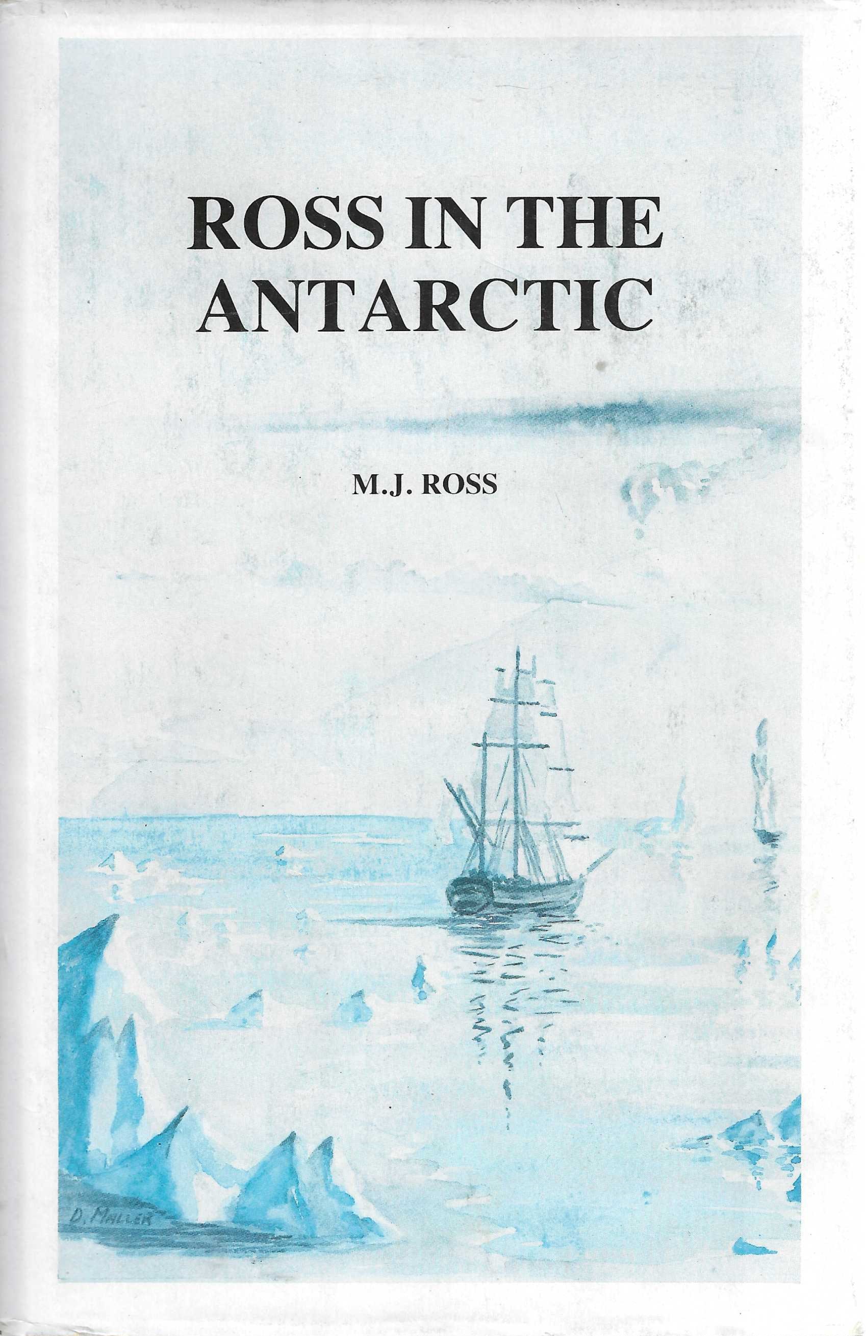 Ross in the Antarctic: The voyages of James Clark Ross in Her Majesty's ships Erebus & Terror, 1839-1843