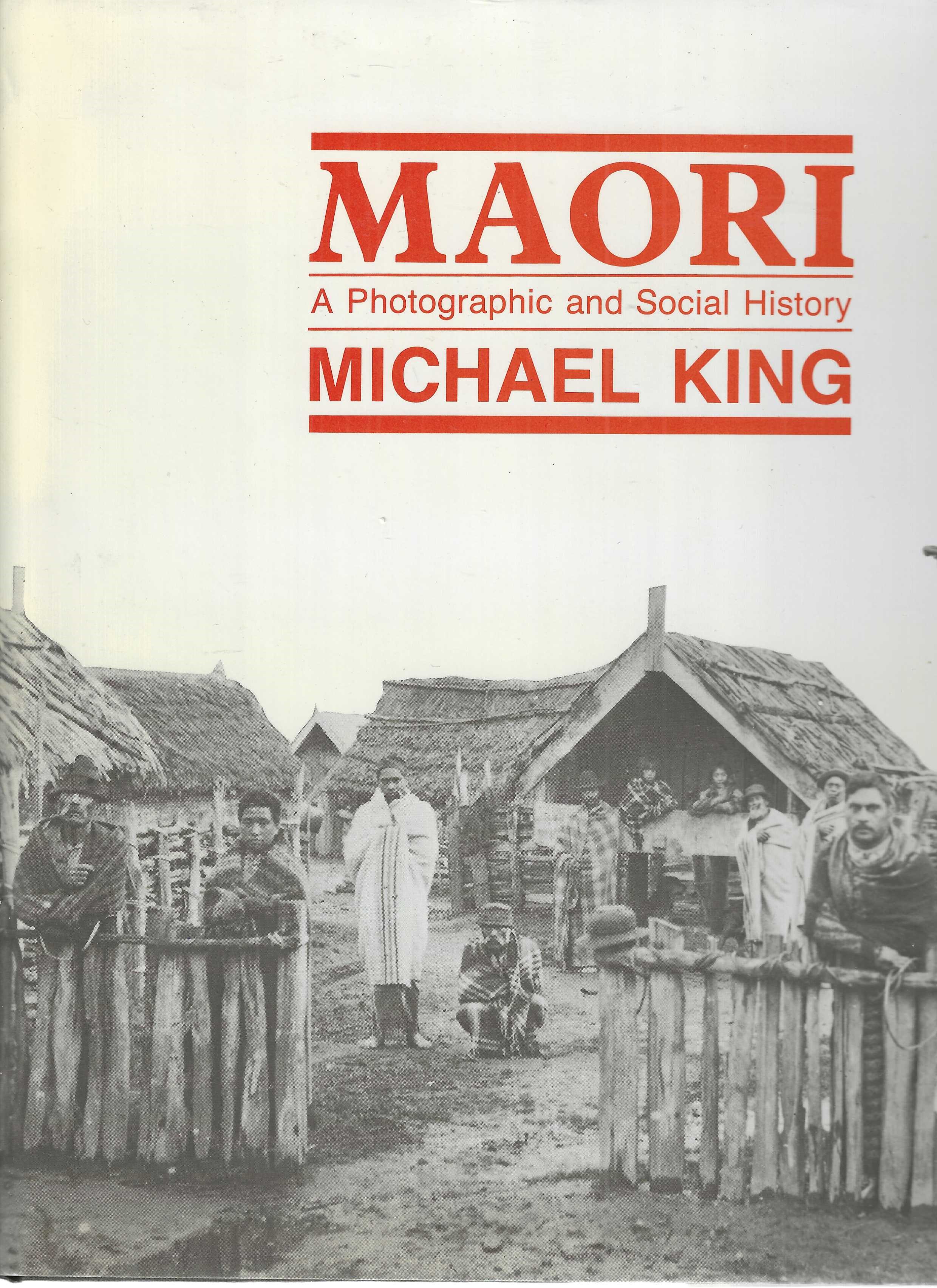 Maori. A photographic and social history.