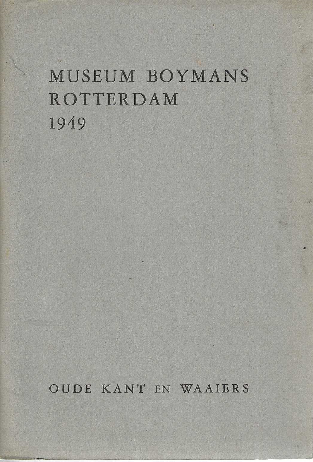 Museum Boymans. Catalogus. Tentoonstelling oude kant en waaiers afkomstig uit een Rotterdamse particuliere verzameling. 14 Mei - 20 Juni 1949