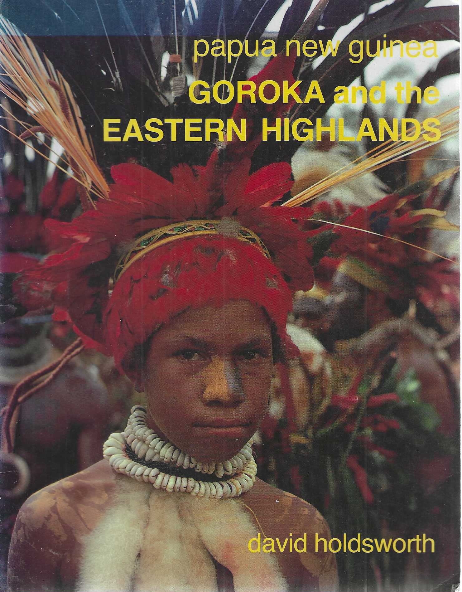 Goroka and the Eastern Highlands: Papua New Guinea