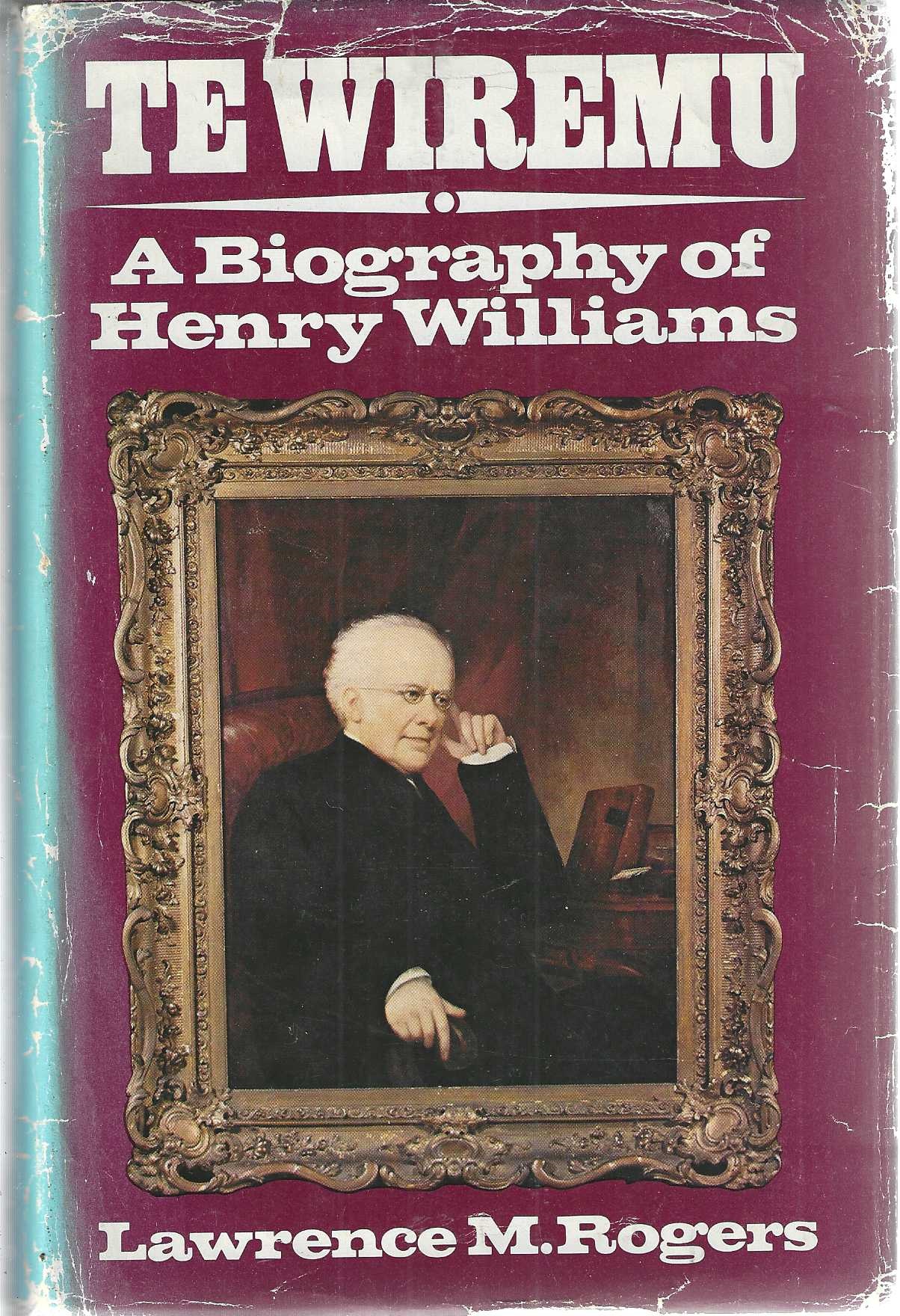 Te Wiremu. A biography of Henry Williams