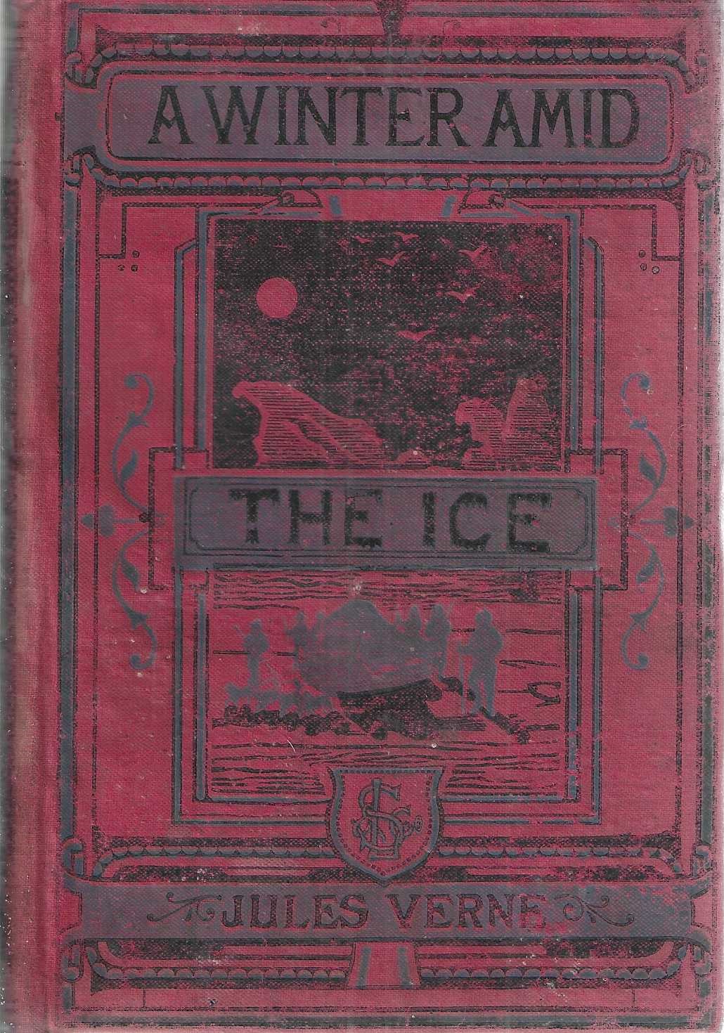A Winter amid the Ice, and other stories [A winter amid the ice; A drama in the air; The fortieth French ascent of Mont Blanc, by Paul Verne]