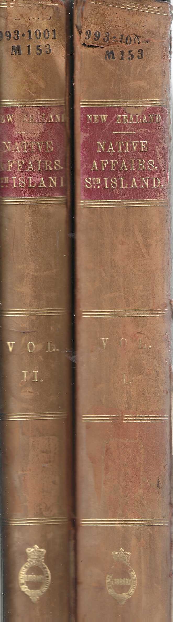 A Compendium of Official Documents Relative to Native Affairs in the South Island. Volume I and II