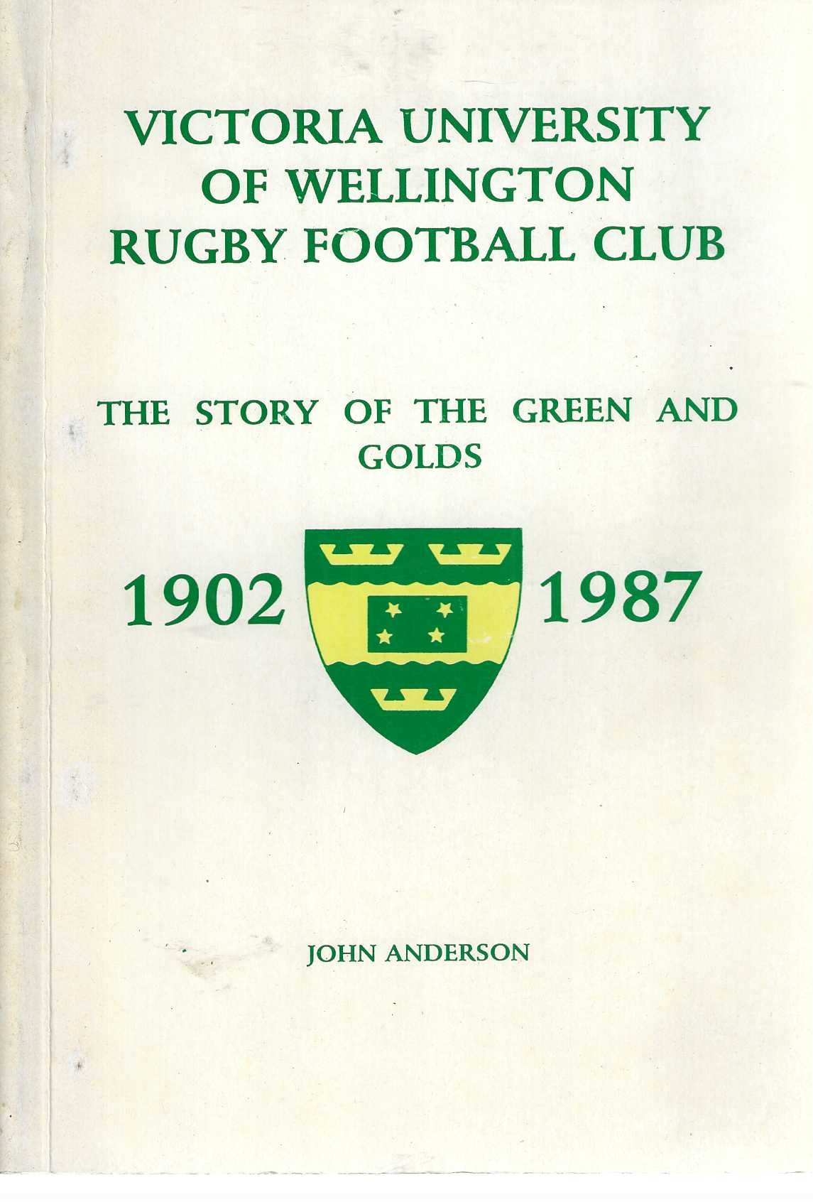 Victoria University of Wellington Rugby Football Club, the story of the Green and Golds 1902-1987