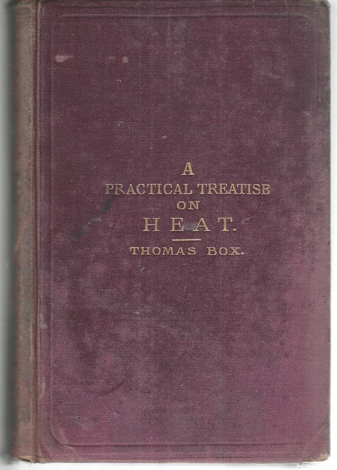 A Practical Treatise on Heat, as Applied to the Useful Arts: For the Use of Engineers, Architects, Etc.