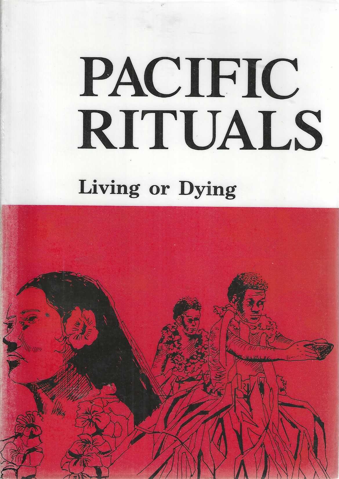 Pacific Rituals: living or dying