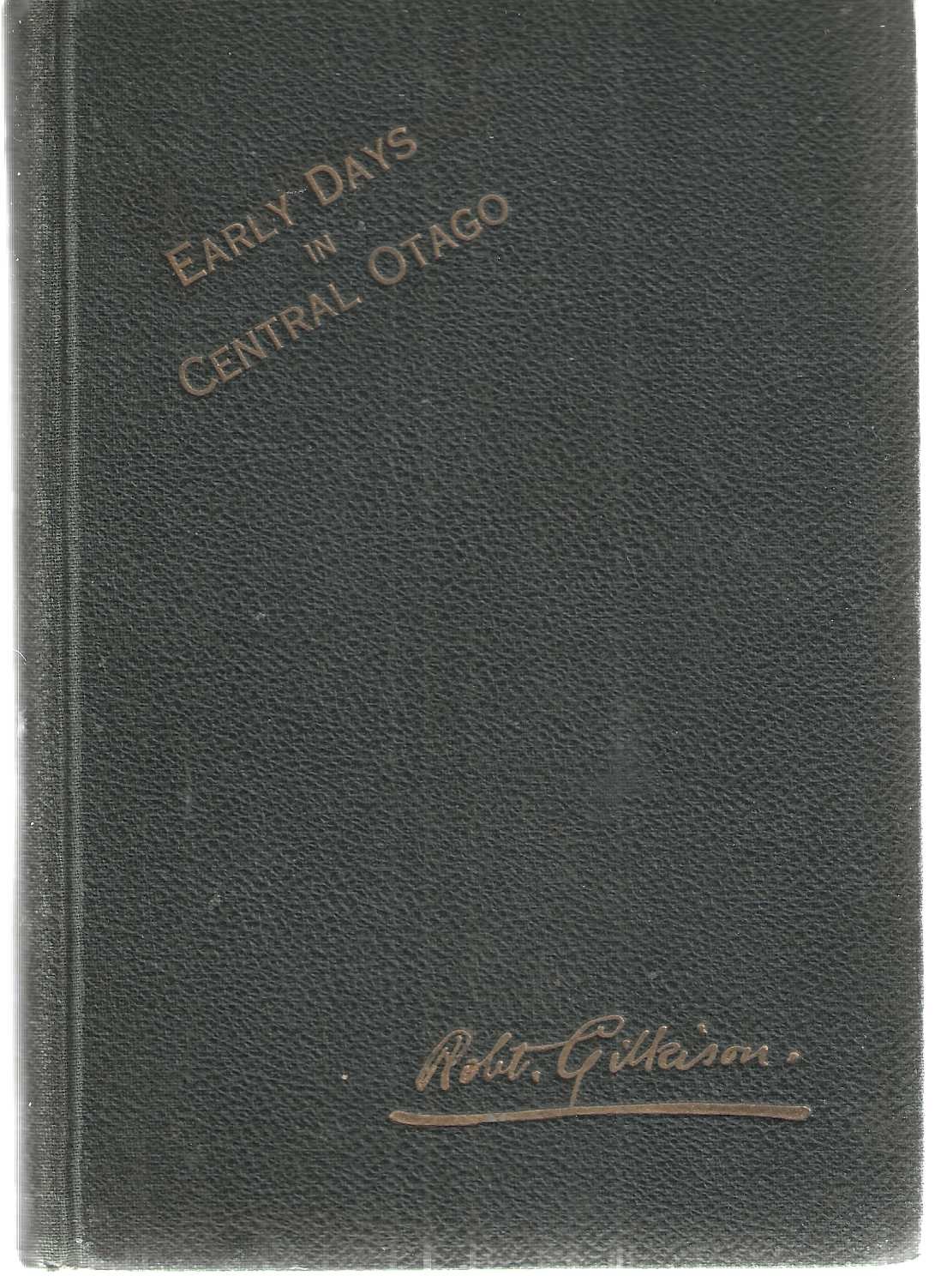 Early Days in Central Otago. Being Tales of Times Gone By