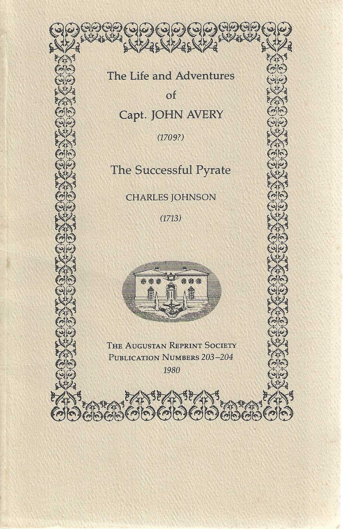 The Life and adventures of Capt. John Avery (1709); The successful Pyrate (1713)