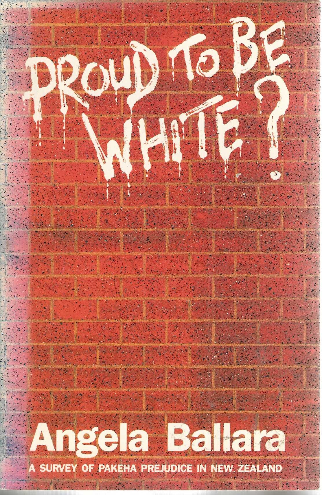 Proud to Be White: A Survey of Pakeha Prejudice in New Zealand