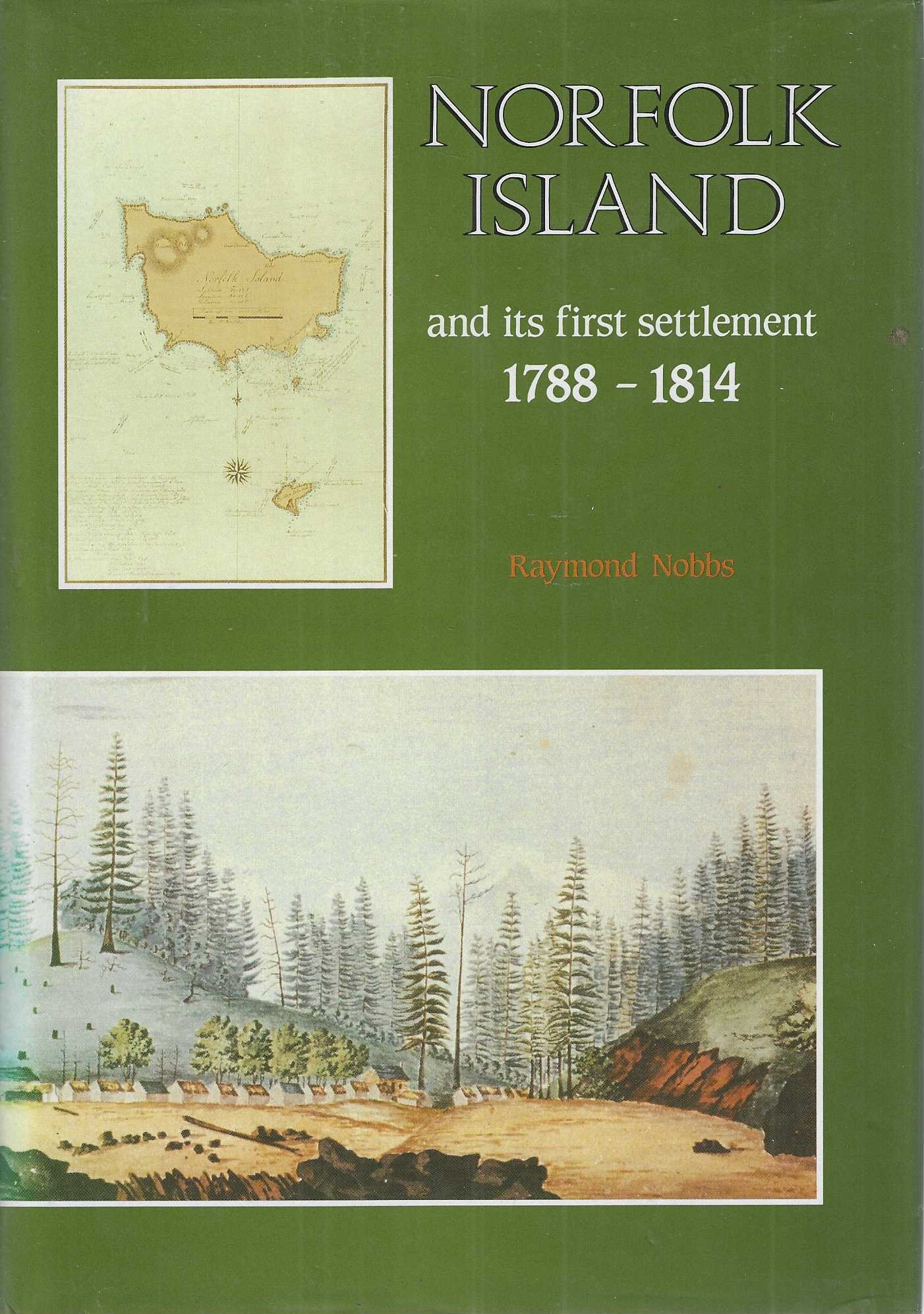 Image for Norfolk Island and its first settlement, 1788-1814 Norfolk Island and its first settlement, 1788-1814