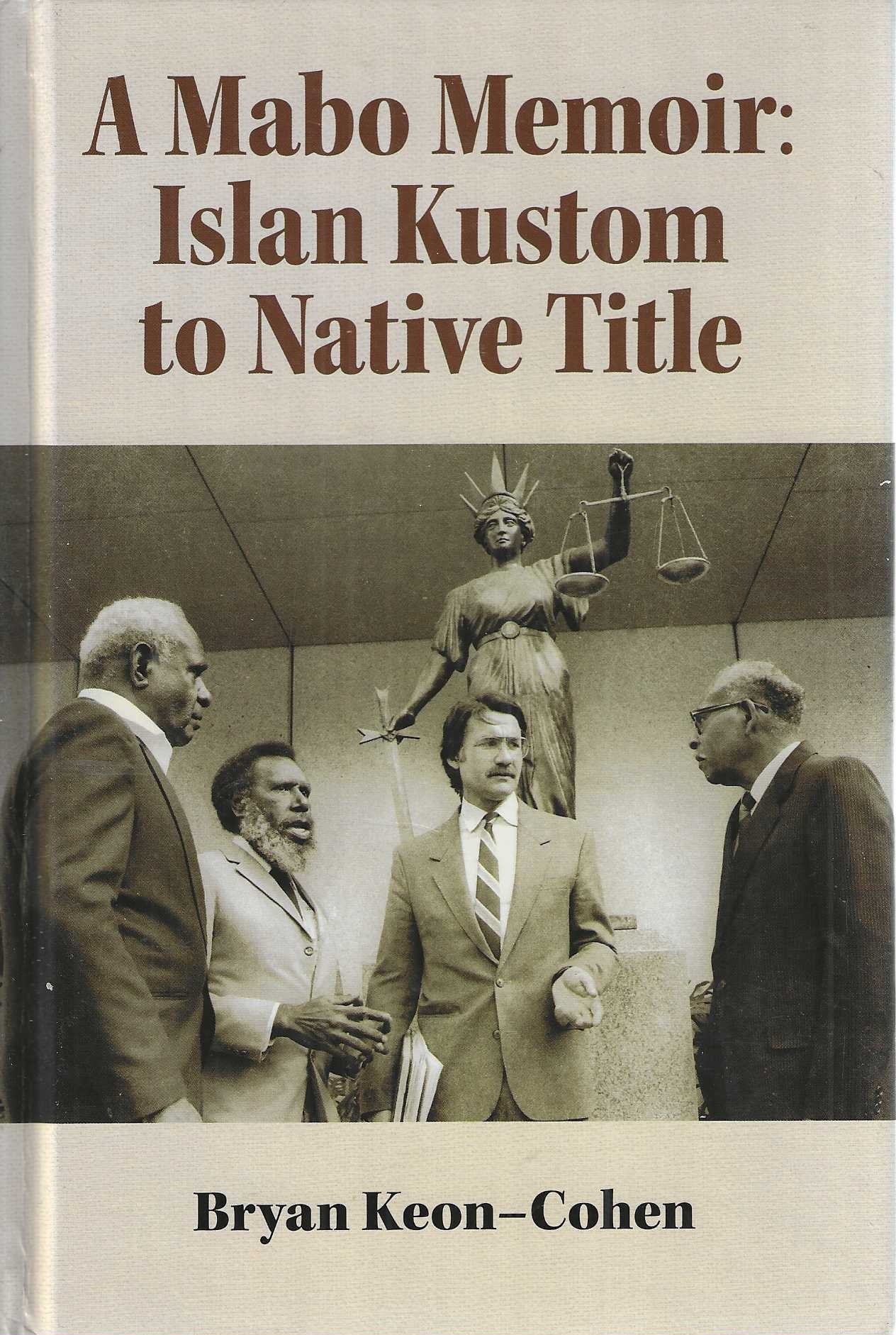 Image for A Mabo Memoir: Islan Kustom to Native Title A Mabo Memoir: Islan Kustom to Native Title