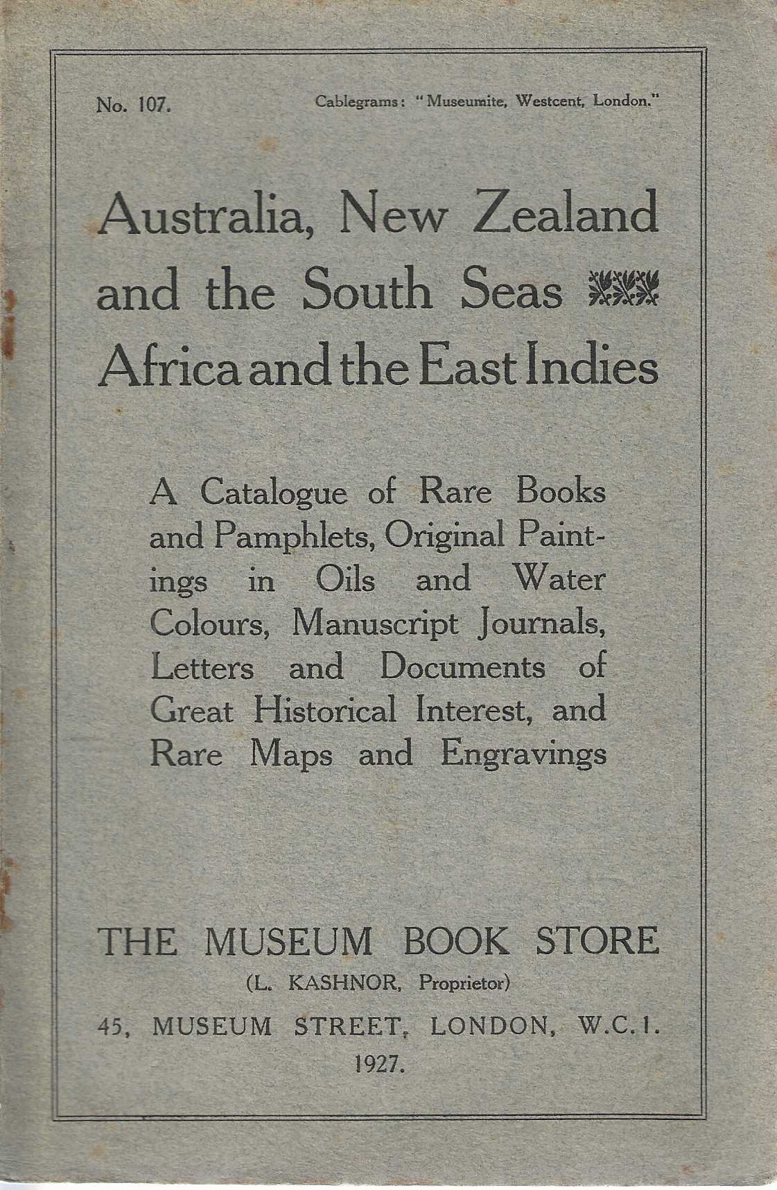 Australia, New Zealand and the South Seas. Africa and the East Indies, A catalogue of rare books and pamphlets, original paintings in oils and water colours, manuscript journals, letters and documents of great historical interest, and rare maps and engravings.