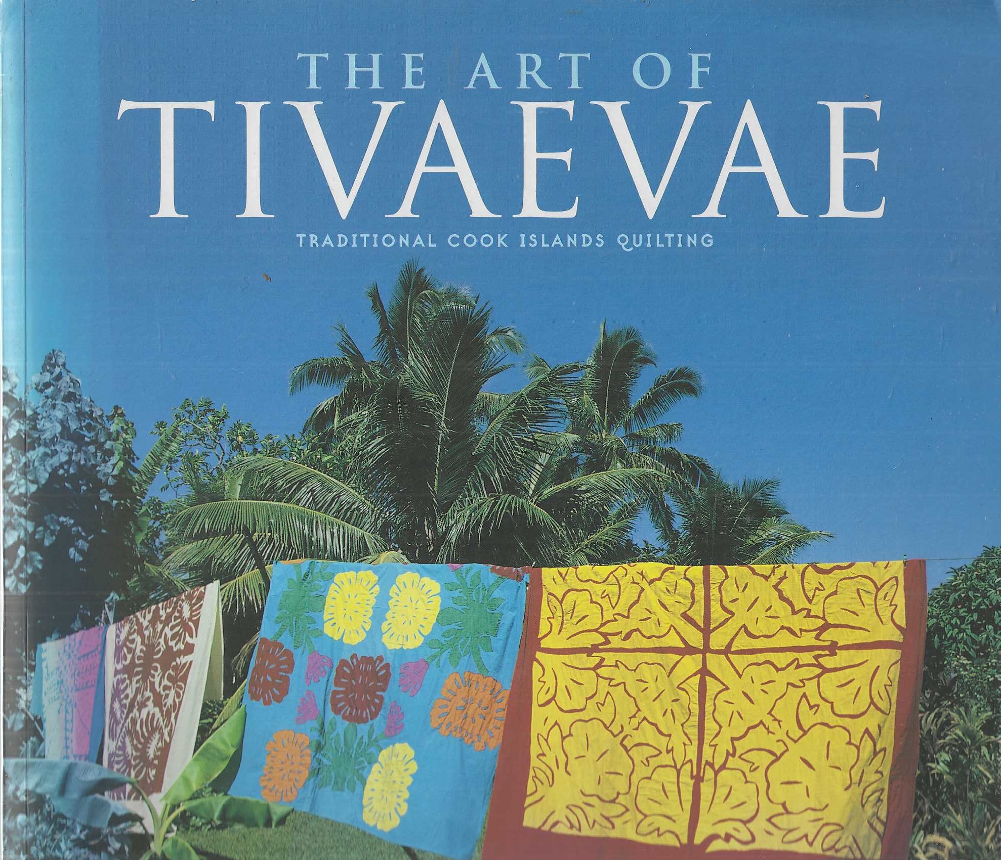 The Art of Tivaevae: Traditional Cook Islands Quilting