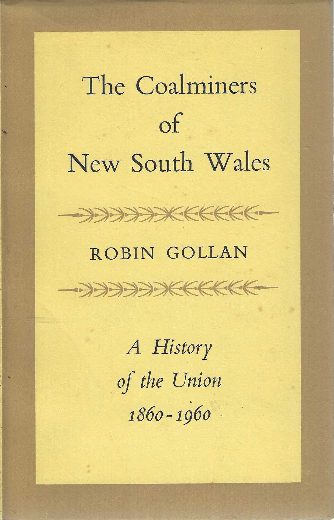 The Coalminers of New South Wales: A History of the Union 1860-1960