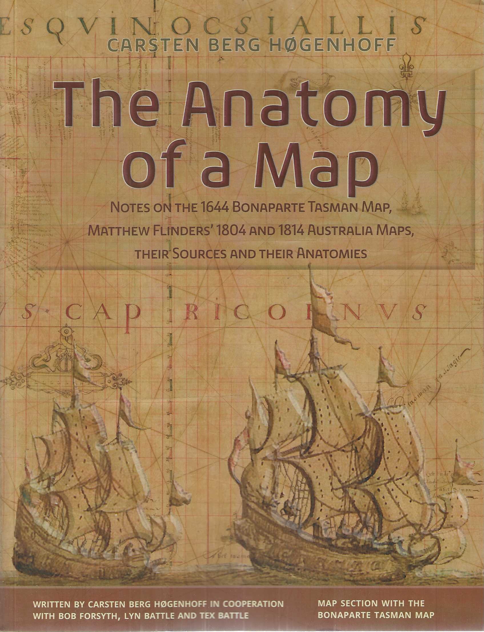The Anatomy of a Map - Notes on the 1644 Bonaparte Tasman Map, Matthew Flinders' 1804 and 1814 Australia Maps, their Sources and their Anatomies