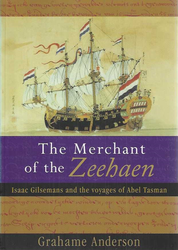 The merchant of the Zeehaen: Isaac Gilsemans and the voyages of Abel Tasman