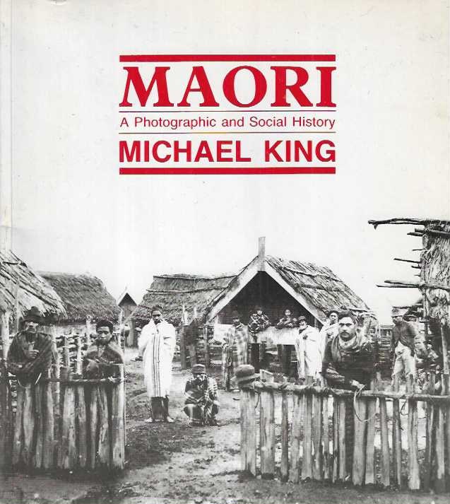 Maori. A photographic and social history.