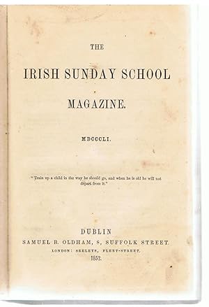 The Irish Sunday School Magazine. MDCCCLI.