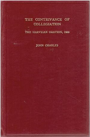 The Contrivance of Collegiation. The Harveian Oration 1955
