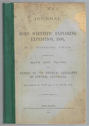 Journal of the Horn Scientific Exploring Expedition, 1894, Together with Maps and Plans; and Report of the Pysical Geography of Central Australia, By Prof R. Tate and J.A. Watt.