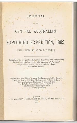 Journal of the Central Australian Exploring Expedition, 1889, Under Comand of W.H. Tietkens. Despatched By the Central Australian Exploring and Prospecting Association, Under the Auspices of the Royal Geographical Society of Australasia, South Australia.