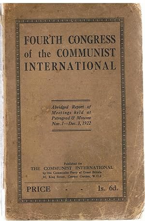 Fourth Congress of the Communist International. Abridged Report of Meetings Held at Petrograd & Moscow Nov. 7 - Dec. 3, 1922.