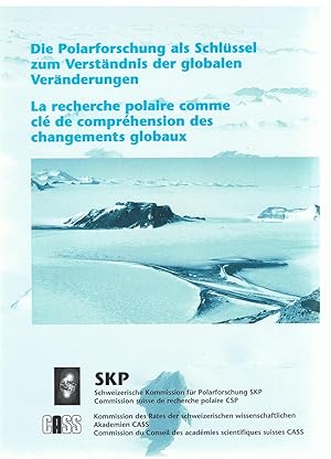 Die Polarforschung Als Schlssel Zum Verstndnis Der Globalen Vernderungen. La Recherche Polaire Comme Cle De Comprehension Des Changements Globaux.