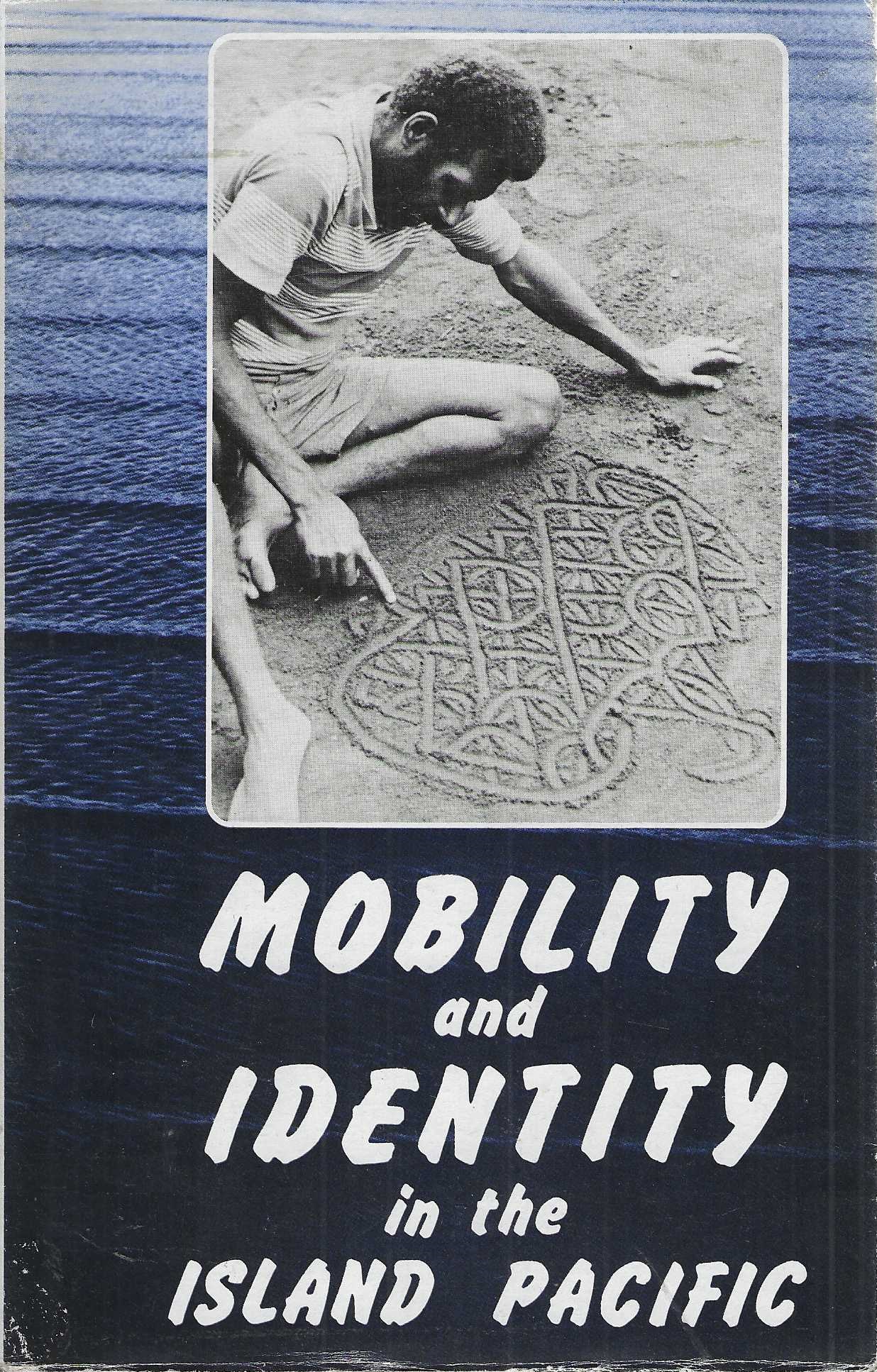 Mobility and Identity in the Island Pacific. Pacific Viewpoints. 1985, Special Issue,Volume 26,Number 1.