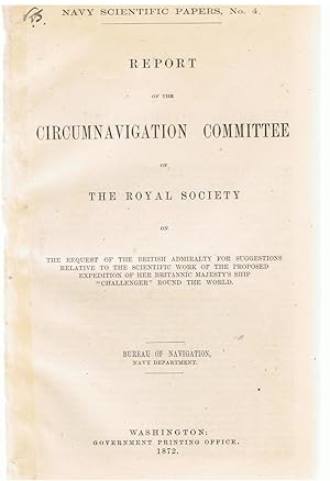 Report of the Circumnavigation Committee of the Royal Society on the Request of the British Admiralty for Suggestions Relative to the Scientific Work of the Proposed Expedition of Her Britannic Majesty's Ship 