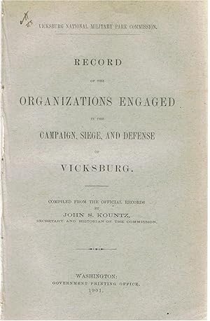 Record of the Organizations Engaged in the Campaign, Siege, and Defense of Vicksburg. Compiled from the Official Records.
