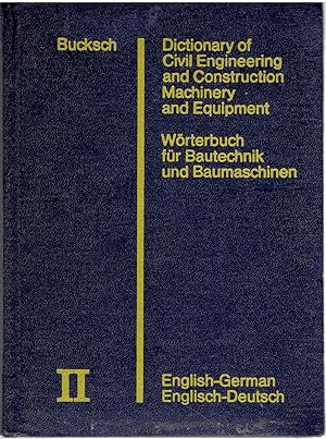 Dictionary of civil engineering and construction machinery and Equipment / Wrterbuch fr Bautechnik und Baumaschinen. English - German. Englisch - Deutsch. Band 2. Volume 2.